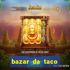 bazar da taco agendamento online